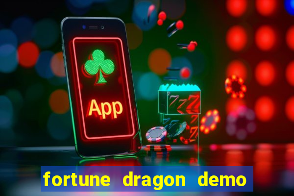 fortune dragon demo bet 500